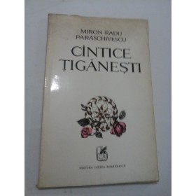 MIRON  RADU  PARASCHIVESCU - CINTECE  TIGANESTI